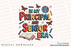 In My Principal And Senior Era Sublimation PNG Product Image 1
