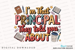 Im That Principal They Told You About Design Sublimation PNG Product Image 1