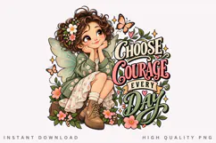 Choose Courage Every Day Floral Fairy Girl Illustration PNG Product Image 1