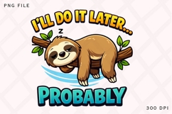 I'll Do It Later Probably Sloth PNG, Funny Lazy Sloth Product Image 1