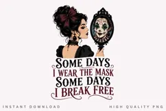 Some Days I Wear The Mask PNG Sublimation Design, Gothic Product Image 2