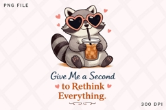 Give Me a Second to Rethink Everything PNG, Funny Raccoon Product Image 1