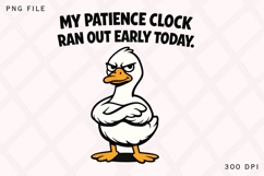 My Patience Clock Ran Out Funny Duck PNG Design Product Image 1