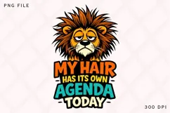 My Hair Has Its Own Agenda Today Lion PNG Design Product Image 1