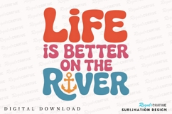 Life Is Better On The River Sublimation PNG Product Image 1