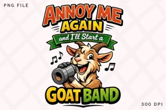 Annoy Me Again And I’ll Start A Goat Band PNG Design Product Image 1