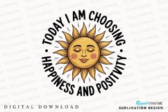 Today I Am Choosing Happiness And Positivity Sublimation PNG Product Image 1