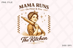 Mama Runs On Flour And Fire PNG Design Product Image 1