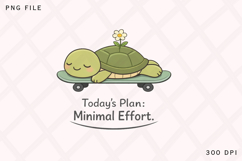 Today’s Plan: Minimal Effort Cute Lazy Turtle Design Product Image 1