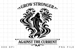 Grow Stronger Against The Current Koi Fish Motivational PNG Product Image 5
