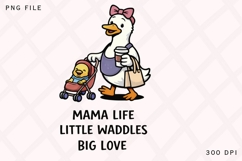 Mama Life Little Waddles Big Love Duck Mom PNG Product Image 1