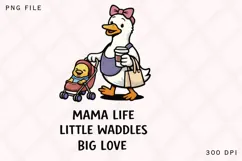 Mama Life Little Waddles Big Love Duck Mom PNG Product Image 1