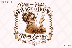 Polite In Public Savage At Home Mom PNG Design Product Image 2