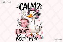 Calm I Don't Know Her Goose PNG, Sassy Goose With Coffee Product Image 1