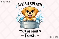 Splish Splash Your Opinion Is Trash PNG, Funny Dog Bath PNG Product Image 1