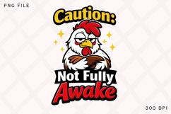 Caution Not Fully Awake Funny Chicken PNG Design Product Image 1