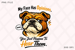 My Face Has Opinions Funny Bulldog Attitude Design Product Image 1