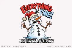 Everything Is Fine Melting Snowman PNG Sublimation Design Product Image 1