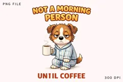 Not A Morning Person Until Coffee PNG, Funny Dog Coffee Love Product Image 1