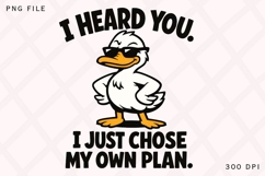 I Heard You Duck Humor Funny Duck PNG Design Product Image 1