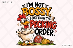 I'm Not Bossy I Just Know The Pecking Order Chicken PNG Product Image 1