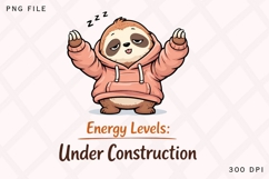 Energy Levels Under Construction PNG, Funny Sloth Hoodie PNG Product Image 1