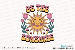 Be The Sunshine Retro Design With Flowers Sublimation PNG Product Image 1