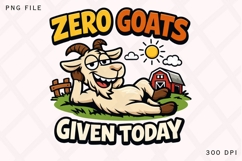 Zero Goats Given Today Funny Goat PNG, Lazy Goat Cartoon Product Image 1