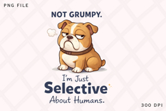 Not Grumpy, Just Selective Funny Bulldog Design Product Image 1