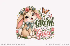 Cute Bunny Grow With Grace Floral Garden Inspirational PNG Product Image 1