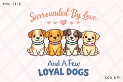 Surrounded By Love And A Few Loyal Dogs PNG, Dog Lover Product Image 1