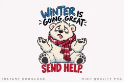 Winter Is Going Great Send Help PNG Sublimation Design Product Image 1