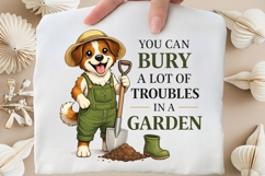 You Can Bury A Lot Of Troubles In A Garden PNG Product Image 5