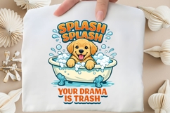 Splash Splash Your Drama Is Trash PNG, Funny Bath Dog PNG Product Image 4