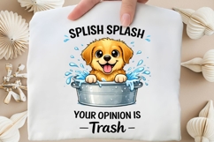 Splish Splash Your Opinion Is Trash PNG, Funny Dog Bath PNG Product Image 2