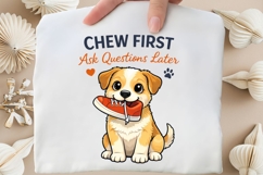 Chew First Ask Questions Later PNG, Funny Dog PNG Product Image 4