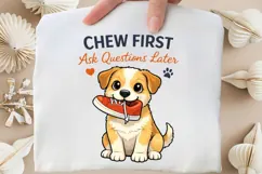 Chew First Ask Questions Later PNG, Funny Dog PNG Product Image 4