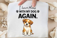 I Have Plans With My Dog Again PNG, Funny Dog Lover PNG Product Image 3