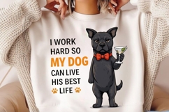I Work Hard So My Dog Can Live His Best Life PNG, Funny Dog Product Image 4