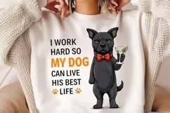 I Work Hard So My Dog Can Live His Best Life PNG, Funny Dog Product Image 4
