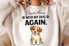 I Have Plans With My Dog Again PNG, Funny Dog Lover PNG Product Image 4