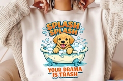 Splash Splash Your Drama Is Trash PNG, Funny Bath Dog PNG Product Image 3