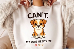Can’t My Dog Needs Me PNG, Funny Dog Lover PNG, Cute Puppy Product Image 4