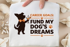 Career Goals Fund My Dog’s Dreams PNG, Funny Dog Lover PNG Product Image 4