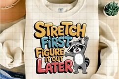 Stretch First, Figure It Out Later Funny Raccoon Motivation Product Image 2