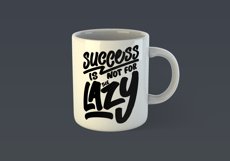 Success is Not for the Lazy Motivational Quote Design for Mug TShirt or Poster
