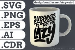 Success is Not for the Lazy Motivational Quote Design for Mug TShirt or Poster