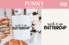 Suck it Up Buttercup SVG