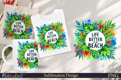 Funny Quote Sublimation | Summer | life is better Product Image 1