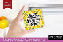 Inspirational Quote Magnet Sublimation - Summer Fruit Square Product Image 1